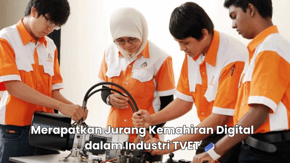 Masa Depan Pendidikan TVET: Kuasai Kemahiran Digital Bersama Rakyat Digital - DVET